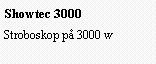 Text Box: Showtec 3000Stroboskop på 3000 w